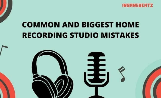 Common and Biggest Home Studio Recording Mistakes