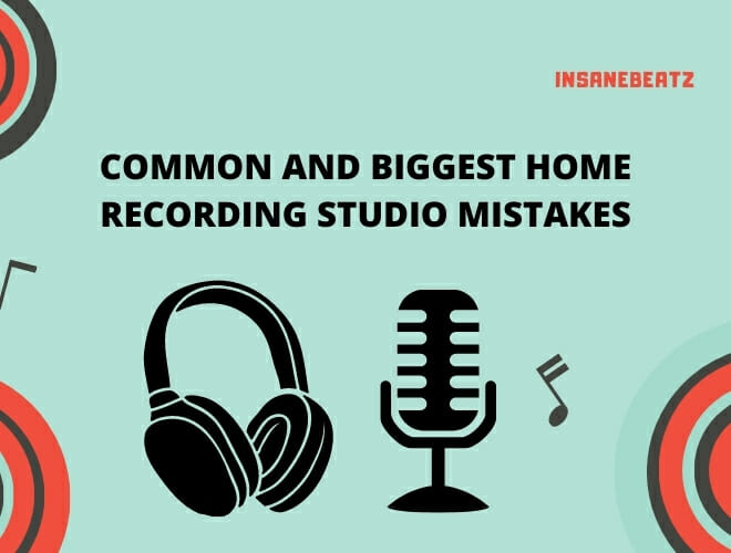 Common and Biggest Home Studio Recording Mistakes